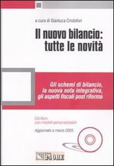 Il nuovo bilancio: tutte le novità. Gli schemi di bilancio, la nuova nota integrativa, gli aspetti fiscali post riforma. Con CD-ROM edito da Il Sole 24 Ore