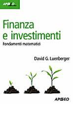 Finanza e investimenti. Fondamenti matematici di David G. Luenberger edito da Apogeo Education