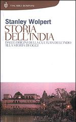 Storia dell'India. Dalle origini della cultura dell'Indo alla storia di oggi di Stanley Wolpert edito da Bompiani