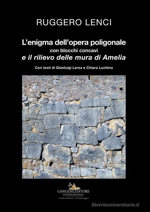 L'enigma dell'opera poligonale con blocchi concavi e il rilievo delle mura di Amelia edito da Gangemi Editore