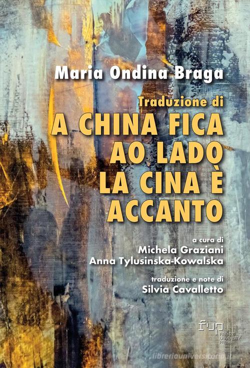 Traduzione di «A China fica ao lado»/«La Cina è accanto» di Maria Ondina Braga edito da Firenze University Press