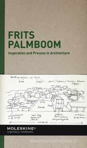 Inspiration and process in architecture. Frits Palmboom edito da Moleskine