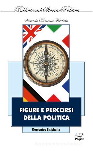 Figure e percorsi della politica di Domenico Fisichella edito da Pagine