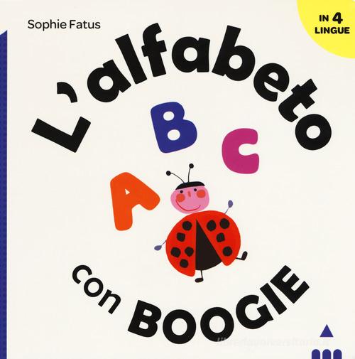 L' alfabeto con boogie. Ediz. a colori di Sophie Fatus edito da Lapis