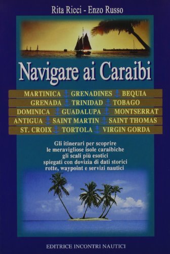 Navigare ai Caraibi di Rita Ricci, Enzo Russo edito da Incontri Nautici