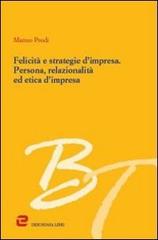 Felicità e strategie d'impresa. Persona, relazionalità ed etica d'impresa di Matteo Prodi edito da Dehoniana Libri