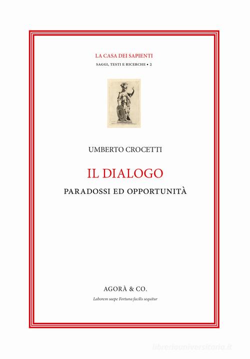 Il dialogo. Paradossi e opportunità di Umberto Crocetti edito da Agorà & Co. (Lugano)