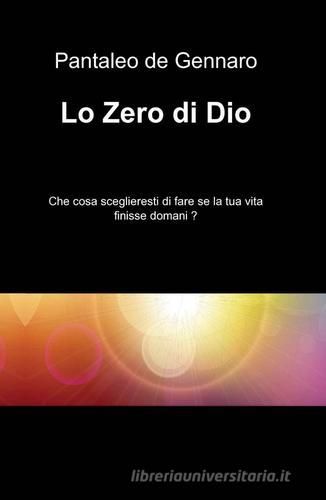 Lo zero di Dio di Pantaleo De Gennaro edito da ilmiolibro self publishing