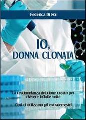 Io, donna clonata di Federica Di Noi edito da Youcanprint