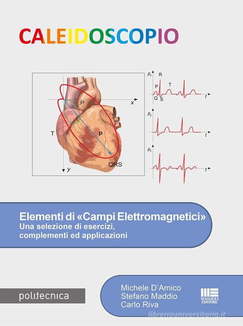 Elementi di «campi elettromagnetici». Una selezione di esercizi, complementi ed applicazioni di Michele D'Amico, Stefano Maddio, Carlo Riva edito da Maggioli Editore