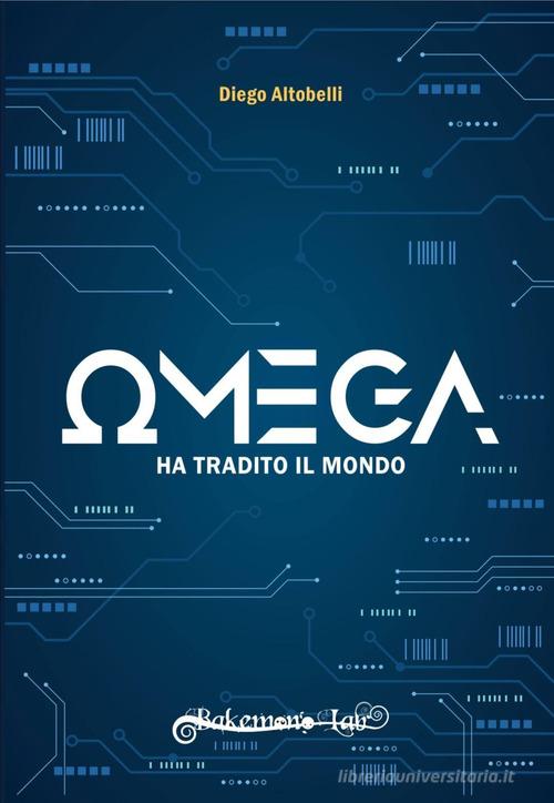 Omega ha tradito il mondo. Ediz. variant di Diego Altobelli edito da Bakemono Lab