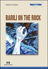 Barili on the rock di Roberto Zannini edito da Demian Edizioni