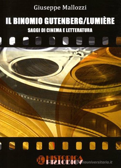 Il binomio Gutenberg/Lumiere. Saggi di cinema e letteratura di Giuseppe Mallozzi edito da Historica Edizioni