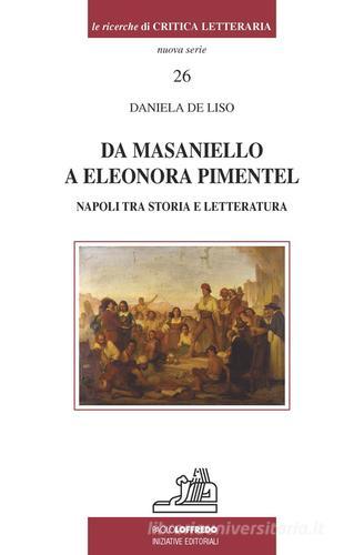 Da Masaniello a Eleonora Pimentel. Napoli tra storia e letteratura di Daniela De Liso edito da Paolo Loffredo
