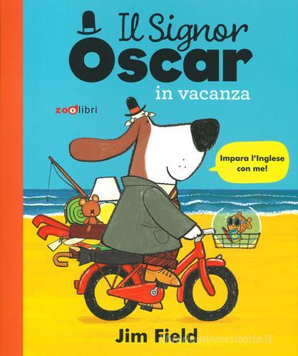 Il signor Oscar in vacanza. Ediz. a colori di Jim Field edito da Zoolibri