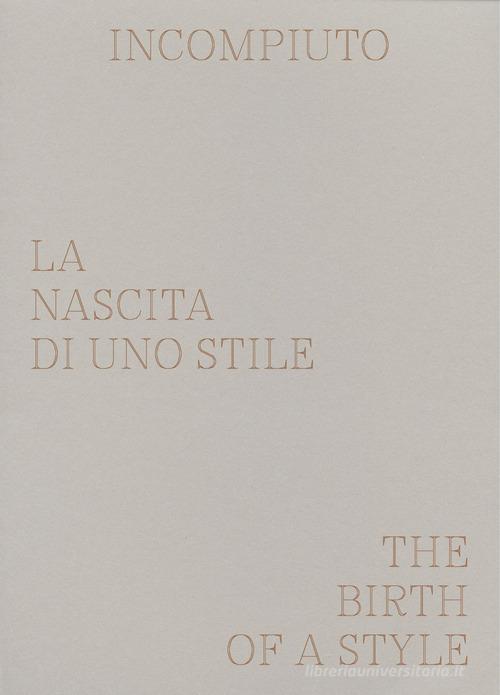 Incompiuto. La nascita di uno stile-The birth of a style. Ediz. a colori edito da Humboldt Books