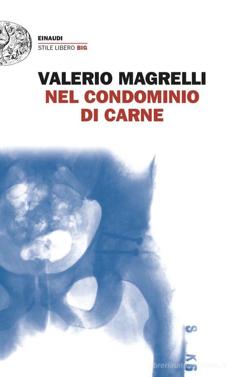 Libro Nel condominio di carne di Valerio Magrelli Einaudi. Stile libero di Einaudi