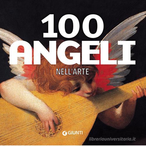 100 angeli nell'arte. Ediz. illustrata edito da Giunti Editore
