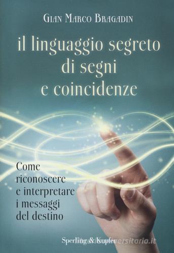 Il linguaggio segreto di segni e coincidenze di Gian Marco Bragadin edito da Sperling & Kupfer