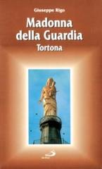 Madonna della Guardia. Tortona di Giuseppe Rigo edito da San Paolo Edizioni
