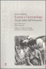 Il prete e l'antropologo. Tra gli indios dell'Amazzonia di Silvano Sabatini, Silvia Zaccaria edito da Futura