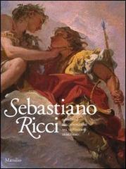 Sebastiano Ricci. Il trionfo dell'invenzione nel Settecento veneziano. Catalogo della mostra (Venezia, 24 aprile-11 luglio 2010) edito da Marsilio