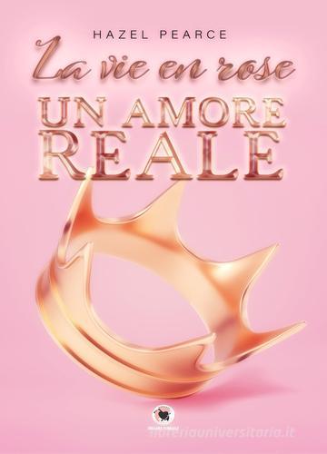 Libro La vie en rose. Un amore reale di Hazel Pearce Floreale di PubMe