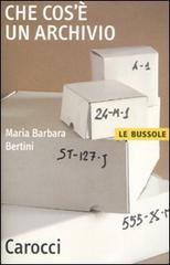 Che cos'è un archivio di M. Barbara Bertini edito da Carocci