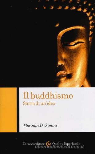 Il buddhismo. Storia di un'idea di Florinda De Simini edito da Carocci