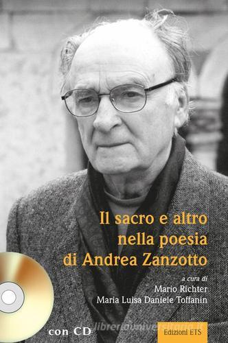 Il sacro e altro nella poesia di Andrea Zanzotto di Mario Richter, M. Luisa Daniele edito da Edizioni ETS