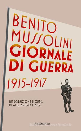 Giornale di guerra 1915-1917 di Benito Mussolini edito da Rubbettino