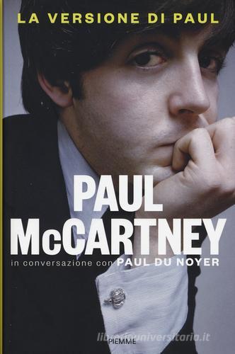 La versione di Paul. In conversazione con Paul Du Noyer di Paul McCartney, Paul Du Noyer edito da Piemme
