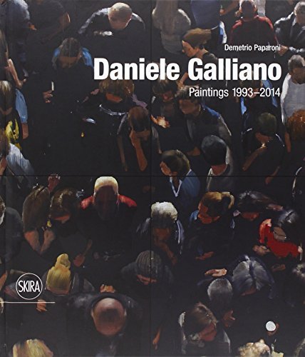 Daniele Galliano. Paintings 1993-2014. Ediz. illustrata di Demetrio Paparoni edito da Skira