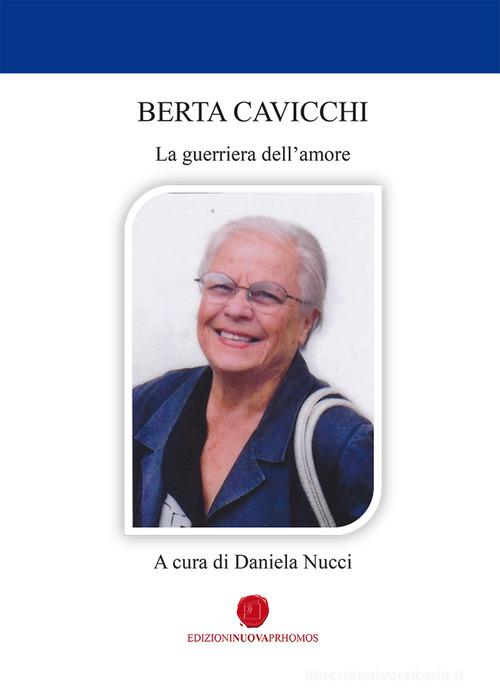 La guerriera dell'amore di Berta Cavicchi edito da Nuova Prhomos