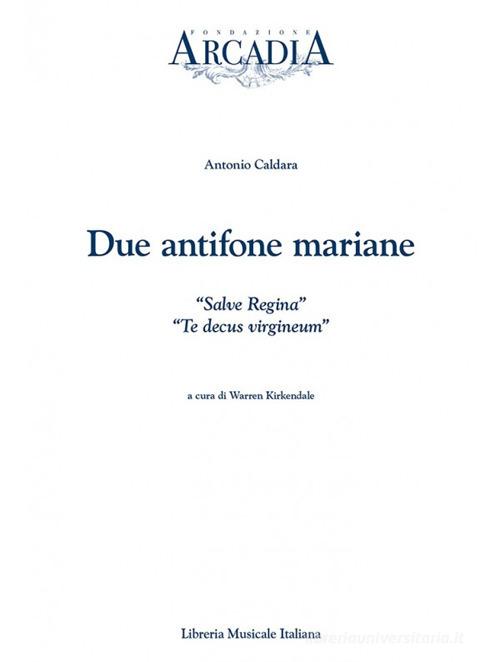 Due antifone mariane: «Salve regina»-«Te decus virgineum» di Antonio Caldara edito da LIM