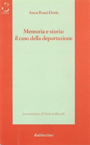 Memoria e storia: il caso della deportazione di Anna Rossi Doria edito da Rubbettino