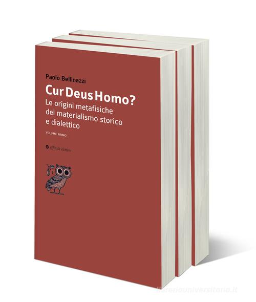 Cur Deus Homo? Le origini metafisiche del materialismo storico e dialettico di Paolo Bellinazzi edito da Affinità Elettive Edizioni