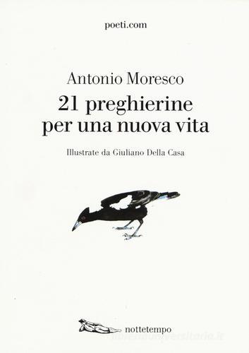 21 preghierine per una nuova vita di Antonio Moresco edito da Nottetempo