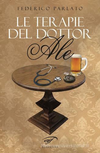 Libro Le terapie del dottor Ale di Federico Parlato Narrativa di Il Foglio Letterario Edizioni