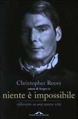 Niente è impossibile. Riflessioni su una nuova vita di Christopher Reeve edito da Ponte alle Grazie