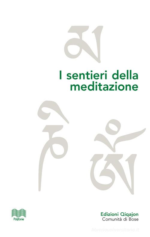 I sentieri della meditazione. Vie cristiane, induiste e buddhiste edito da Qiqajon