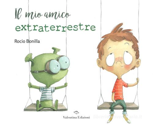 Il mio amico extraterrestre. Ediz. a colori di Rocio Bonilla edito da Valentina Edizioni