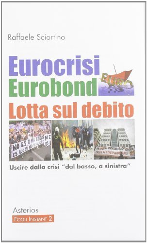Eurocrisi eurobond lotta sul debito di Raffaele Sciortino edito da Asterios