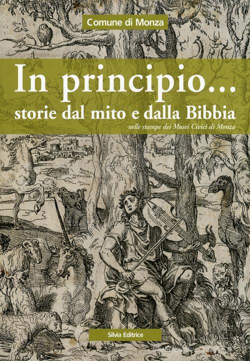 In principio... Storie dal mito e dalla Bibbia di Dario Porta, Francesca Milazzo edito da Silvia
