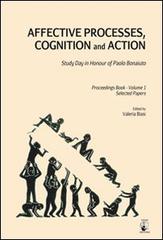 Affective processes, cognition and action. Study day in honour of Paolo Bonaiuto-Proceedings. Selected papers vol.1 edito da Teseo (Frosinone)