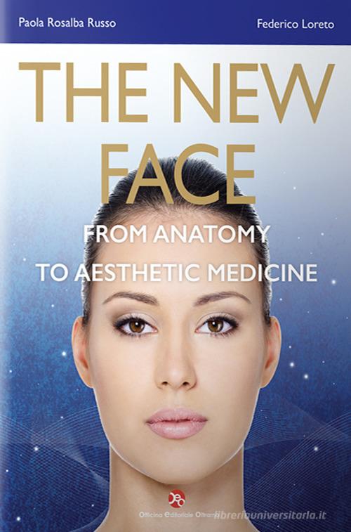 The new face. From anatomy to aesthetic medicine. Con Contenuto digitale per accesso on line di Paola Rosalba Russo, Federico Loreto edito da OEO