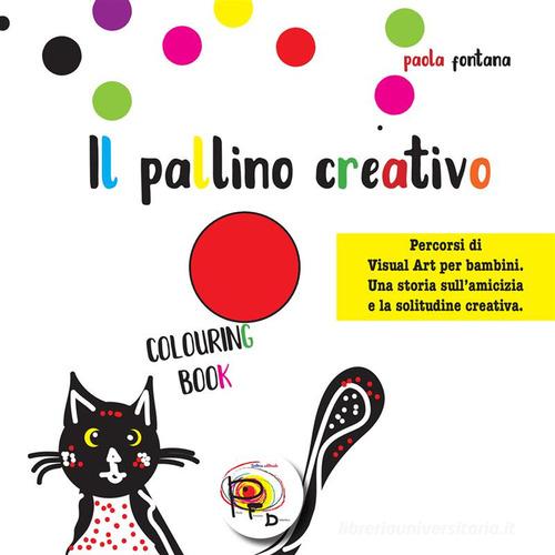 Il pallino creativo. Percorsi di visual art per bambini. Una storia sull'amicizia e la solitudine creativa. Ediz. illustrata di Paola Fontana edito da StreetLib