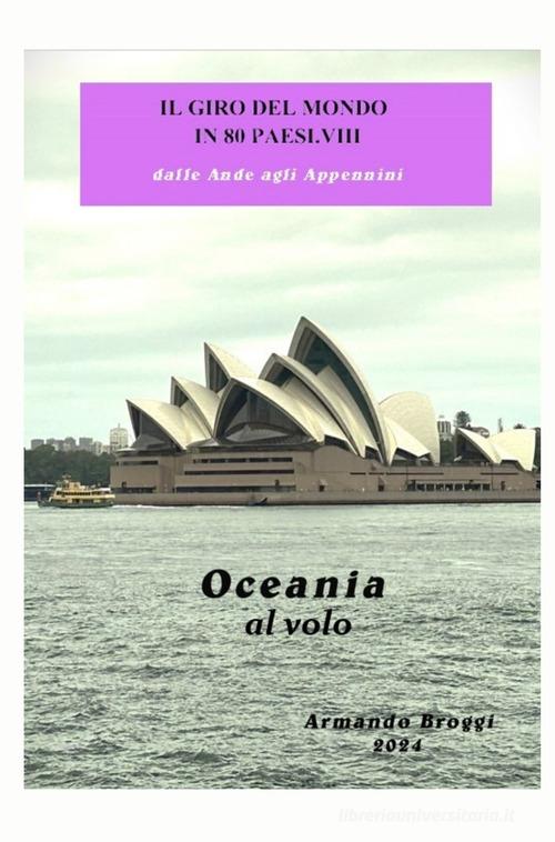 Il giro del mondo in 80 Paesi vol. 8 di Armando Broggi edito da ilmiolibro self publishing