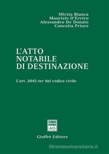 L' atto notarile di destinazione. L'art. 2645-ter del Codice civile edito da Giuffrè