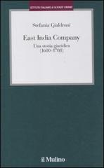 East India Company. Una storia giuridica (1600-1708) di Stefania Gialdroni edito da Il Mulino